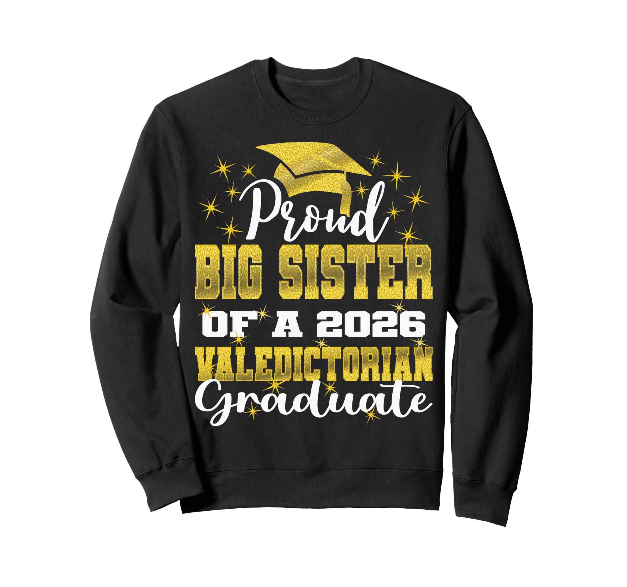 Proud Big Sister 2026 Valedictorian Sweatshirt - Unique Graphic for Adults - T-Shirt, Sweatshirt, Hoodie