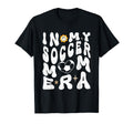 My Soccer Mom Era Mothers Day Soccer Fans T-Shirt - Novelty Apparel Unisex - T-Shirt, Sweatshirt, Hoodie