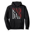 Rad Dad Rad Dad Fathers Day Hoodie - Trendy Graphic Unisex - T-Shirt, Sweatshirt, Hoodie