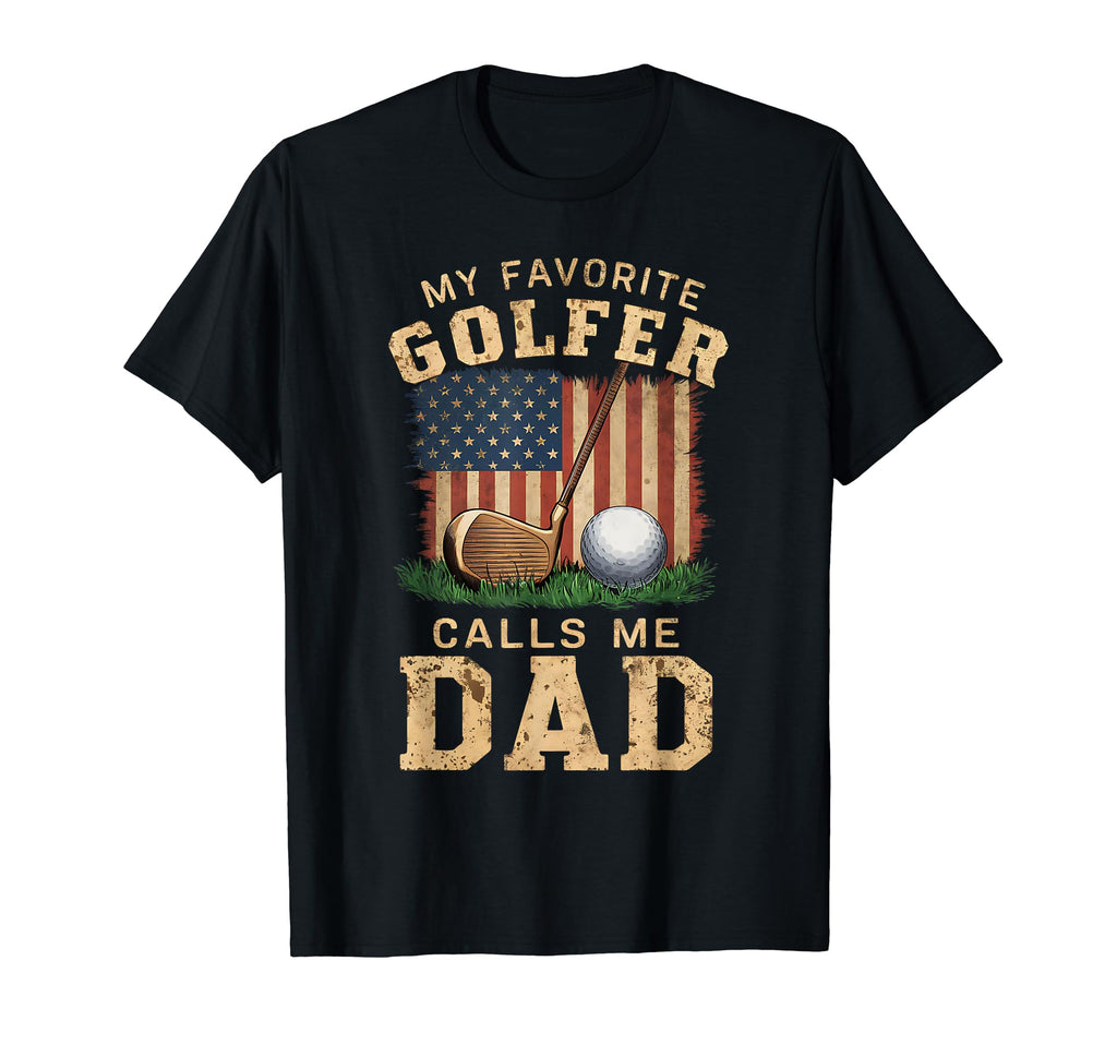 My Favorite Golfer Calls Me Dad Golf T-Shirt - Aesthetic Graphic Men Women - T-Shirt, Sweatshirt, Hoodie