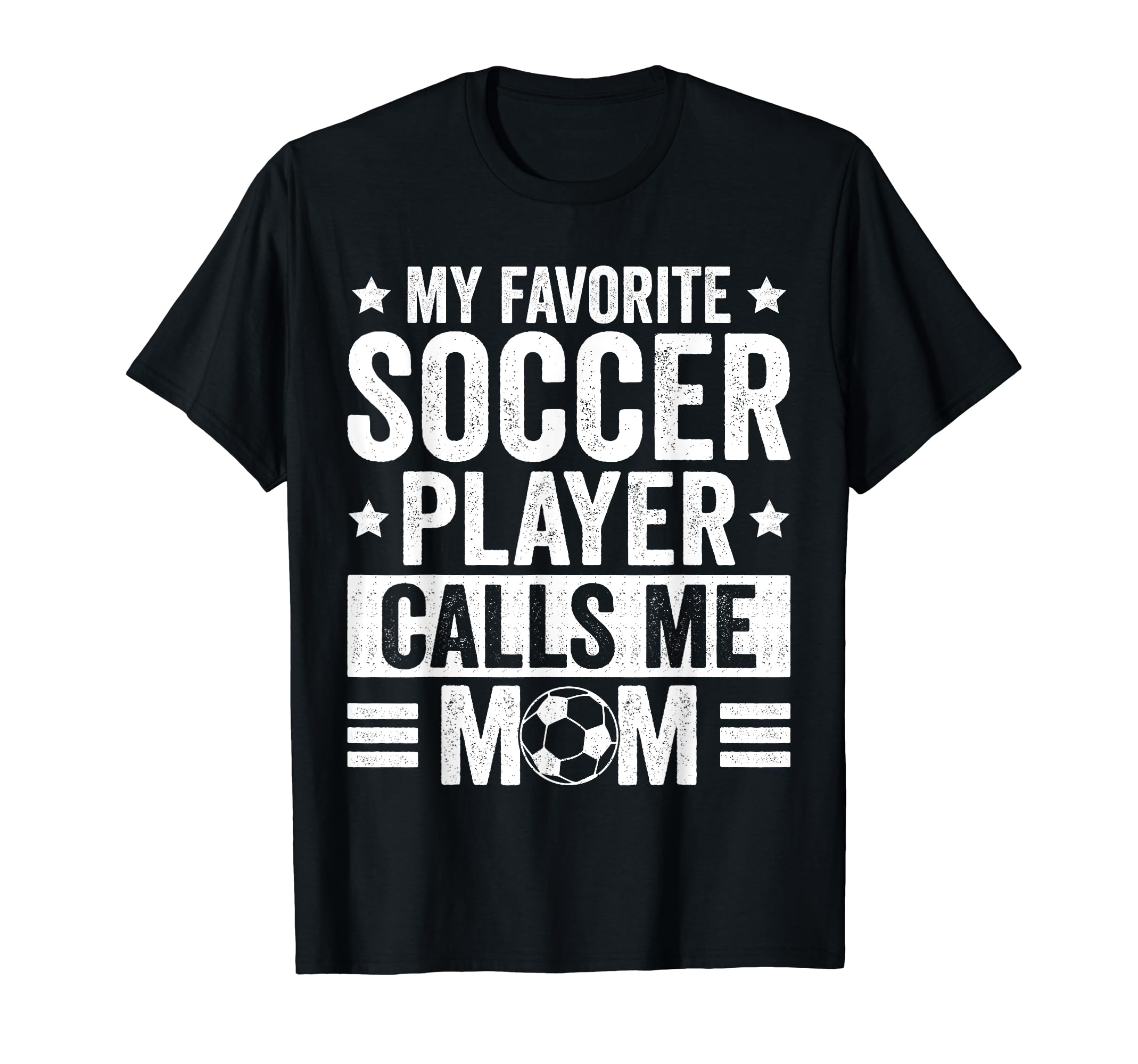 My Favorite Soccer Player Calls Me Mom T-Shirt - Novelty Apparel Men Women - T-Shirt, Sweatshirt, Hoodie