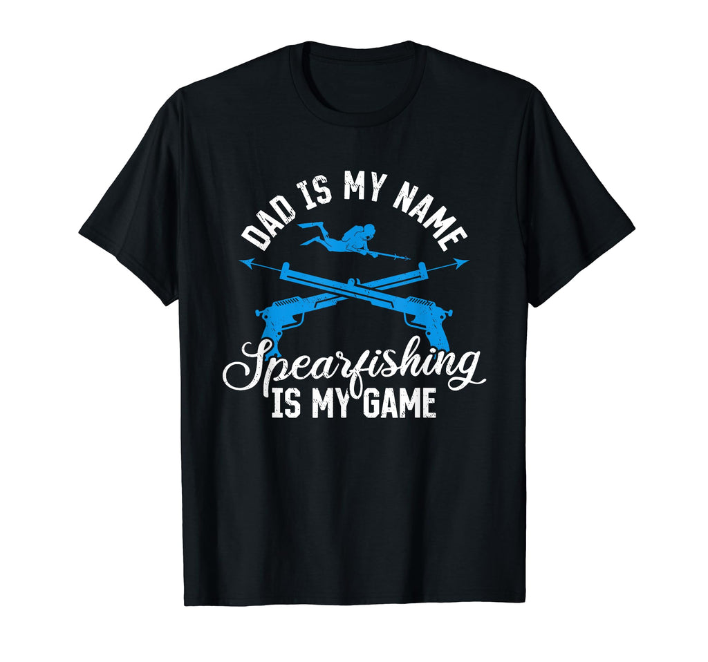Dad Is My Name Spearfishing Is My T-Shirt - Custom Art Print Men Women - T-Shirt, Sweatshirt, Hoodie