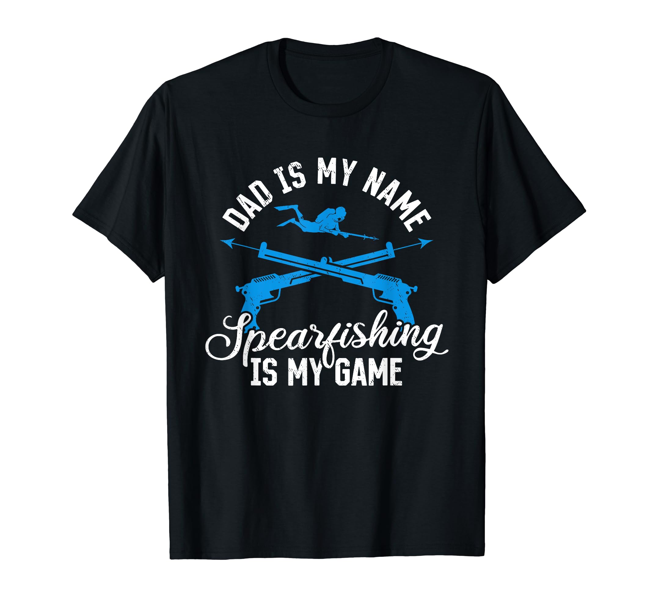 Dad Is My Name Spearfishing Is My T-Shirt - Custom Art Print Men Women - T-Shirt, Sweatshirt, Hoodie