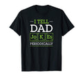 I Tell Dad Jokes Periodically Chemistry T-Shirt - Graphic Print Unisex - T-Shirt, Sweatshirt, Hoodie