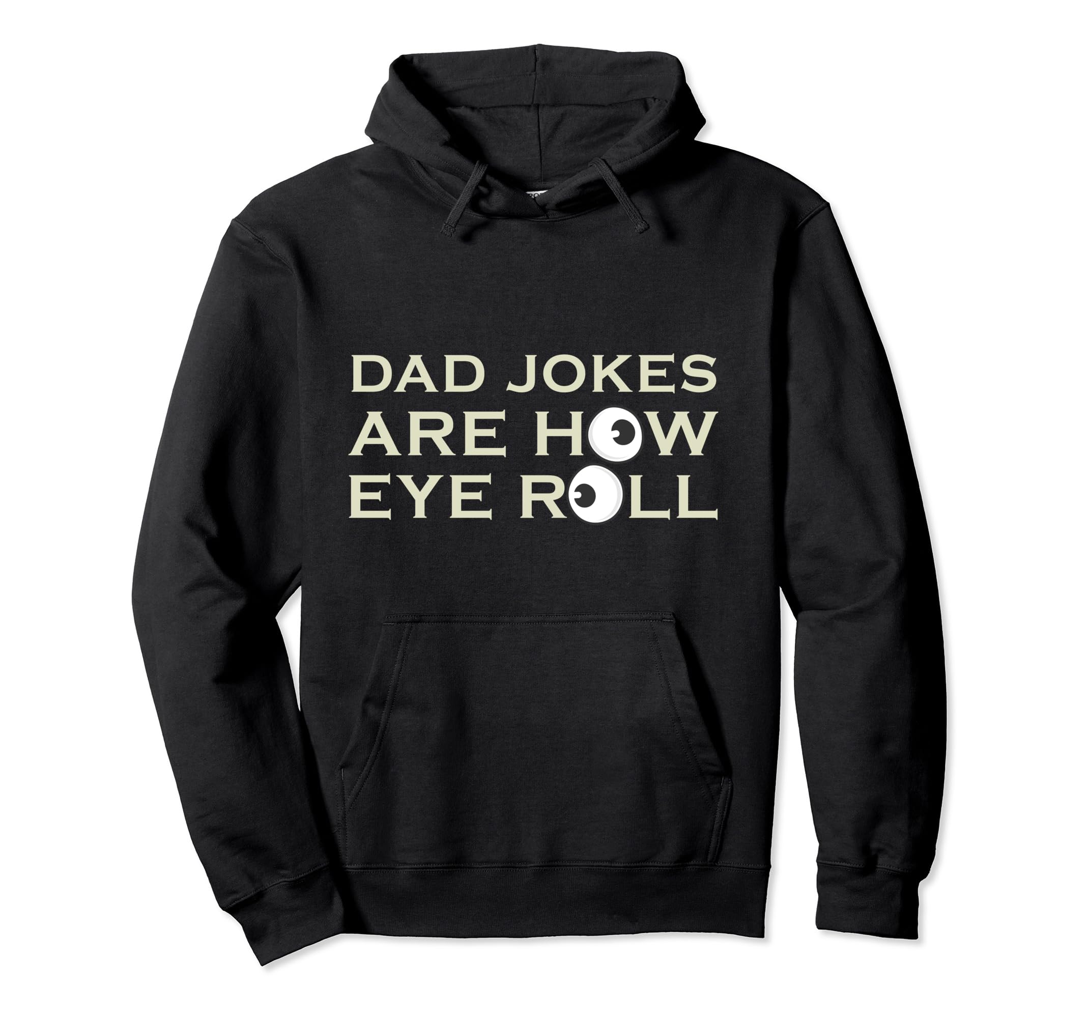 Dad Jokes Are How Eye Roll Hoodie - Custom Art Print Men Women - T-Shirt, Sweatshirt, Hoodie