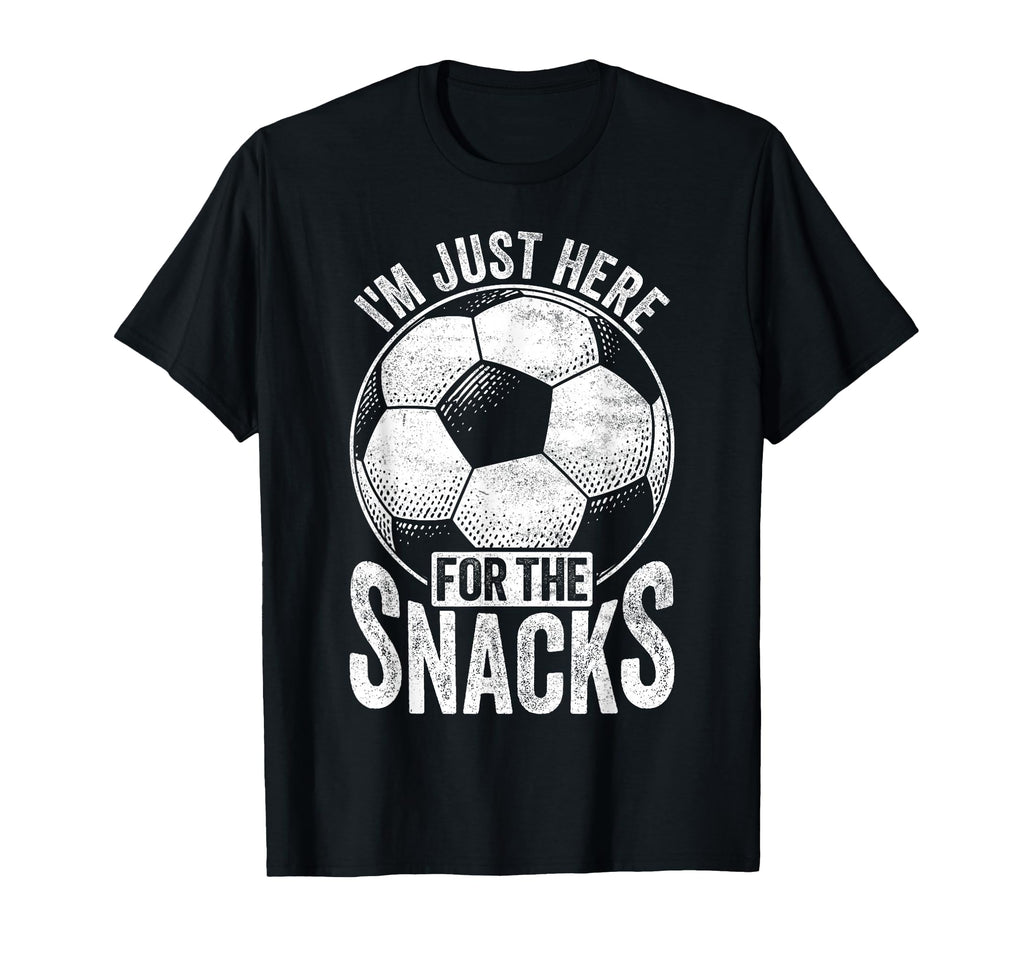 Im Just Here Snacks Soccer Mom Funny T-Shirt - Novelty Apparel Men Women - T-Shirt, Sweatshirt, Hoodie
