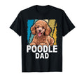 Dog Dad Poodle T-Shirt - Streetwear Style Men Women - T-Shirt, Sweatshirt, Hoodie
