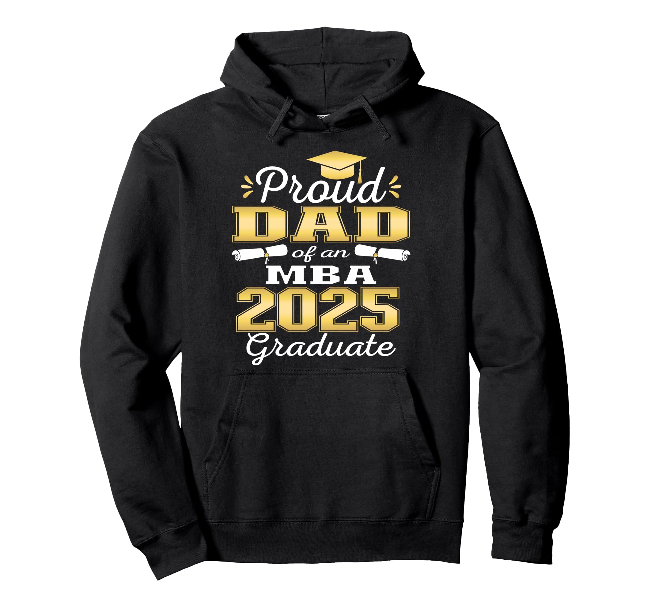 Proud Dad Class 2025 Mba Graduate Grad Hoodie - Streetwear Style Unisex - T-Shirt, Sweatshirt, Hoodie