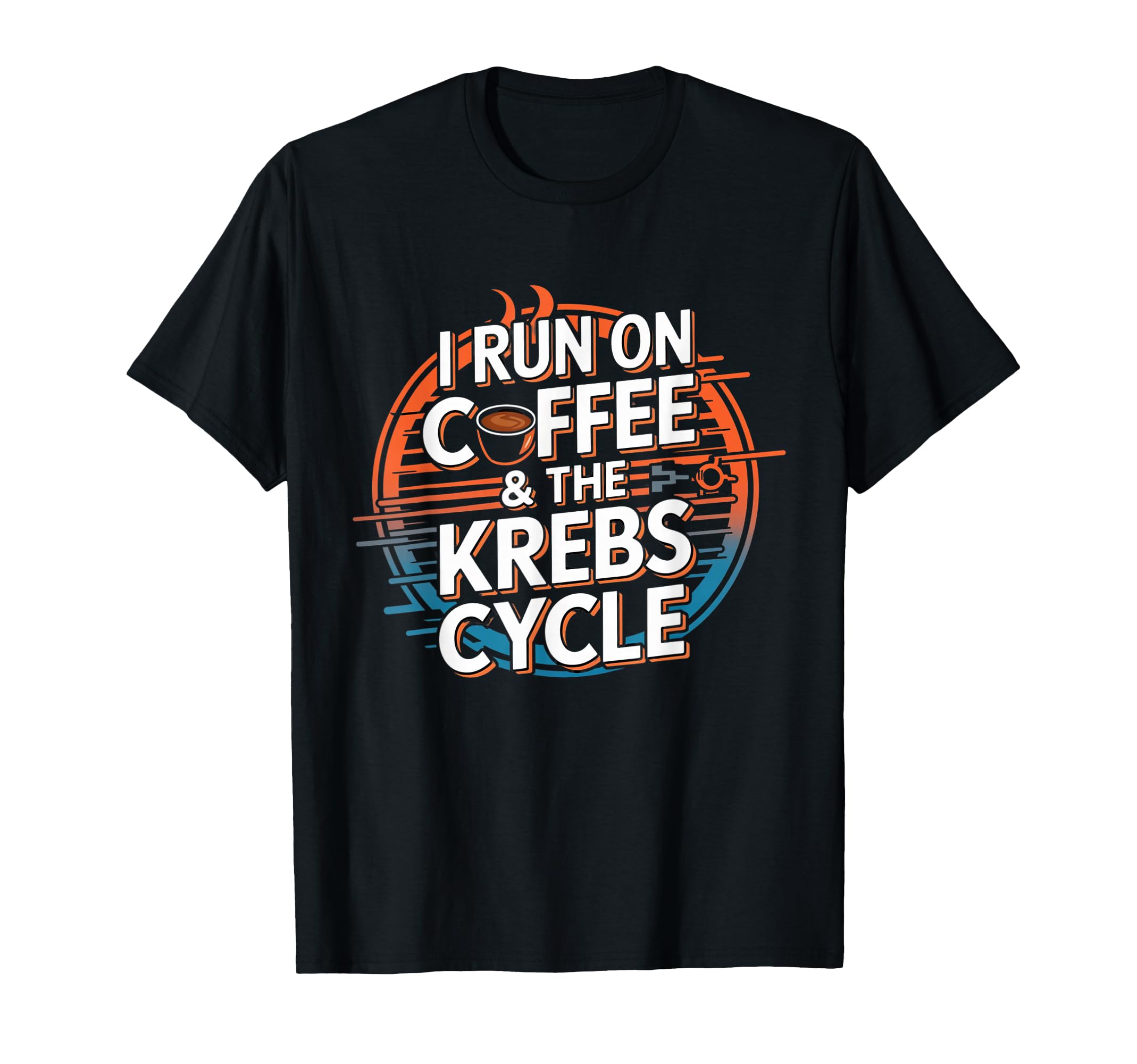 I Run Coffee Krebs Cycle Biology T-Shirt - Unique Graphic for Adults - T-Shirt, Sweatshirt, Hoodie