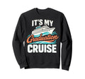 Its My Graduation Cruise Vacation Sweatshirt - Custom Art Print Men Women - T-Shirt, Sweatshirt, Hoodie