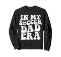 Groovy My Soccer Dad Era Fathers Sweatshirt - Streetwear Style for Adults - T-Shirt, Sweatshirt, Hoodie