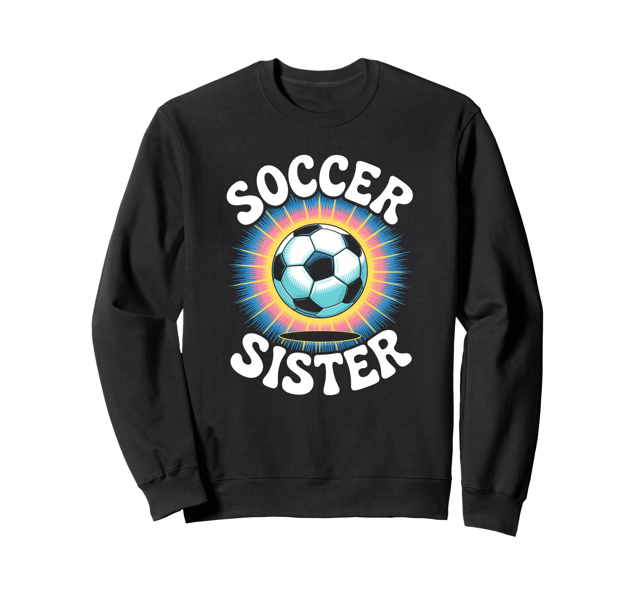 Soccer Sister Tie Dye Sweatshirt - Graphic Print for Adults - T-Shirt, Sweatshirt, Hoodie