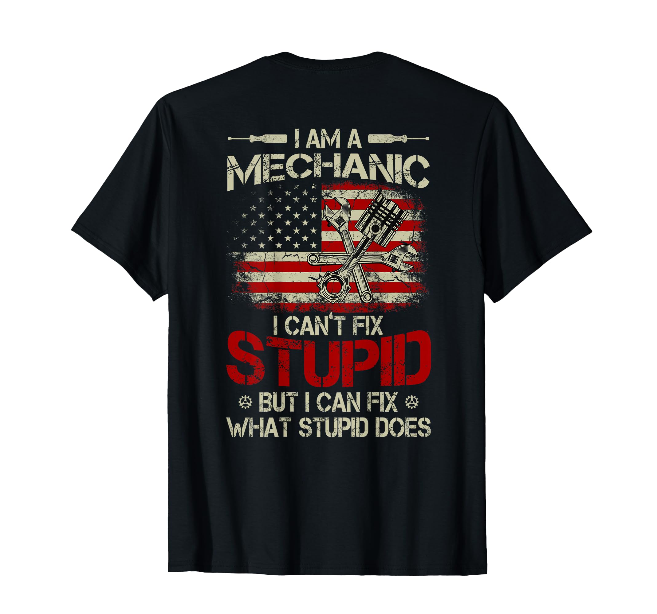Im Mechanic I Cant Fix Stupid American T-Shirt - Aesthetic Graphic Unisex - T-Shirt, Sweatshirt, Hoodie