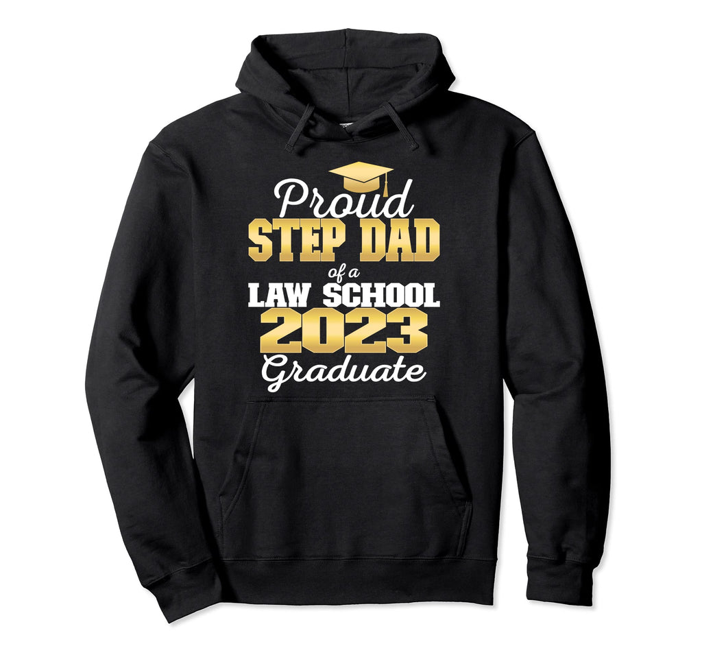 Proud Step Dad 2023 Class Law School Hoodie - Graphic Print Unisex - T-Shirt, Sweatshirt, Hoodie