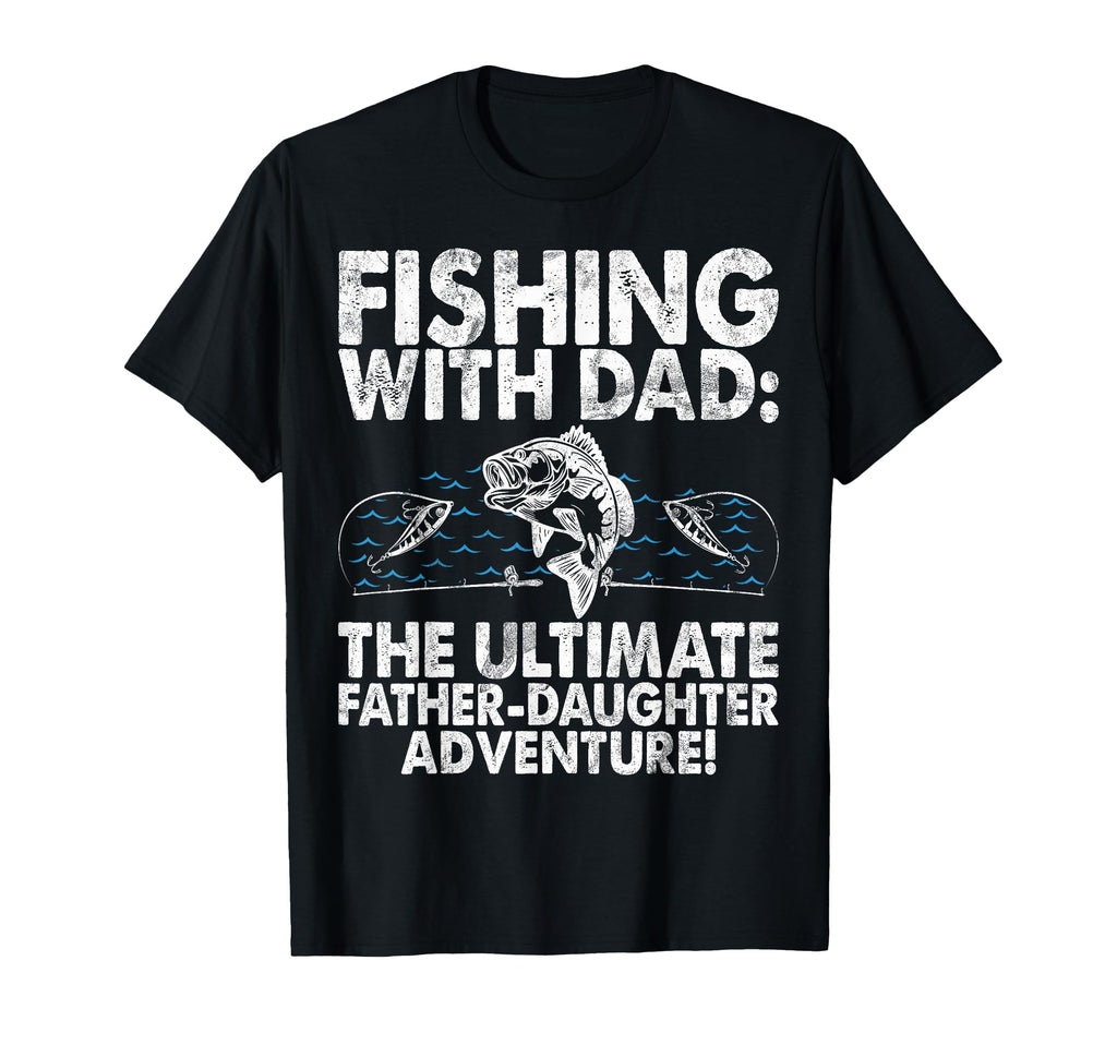 Fishing Dad Ultimate Father Daughter T-Shirt - Streetwear Style Unisex - T-Shirt, Sweatshirt, Hoodie