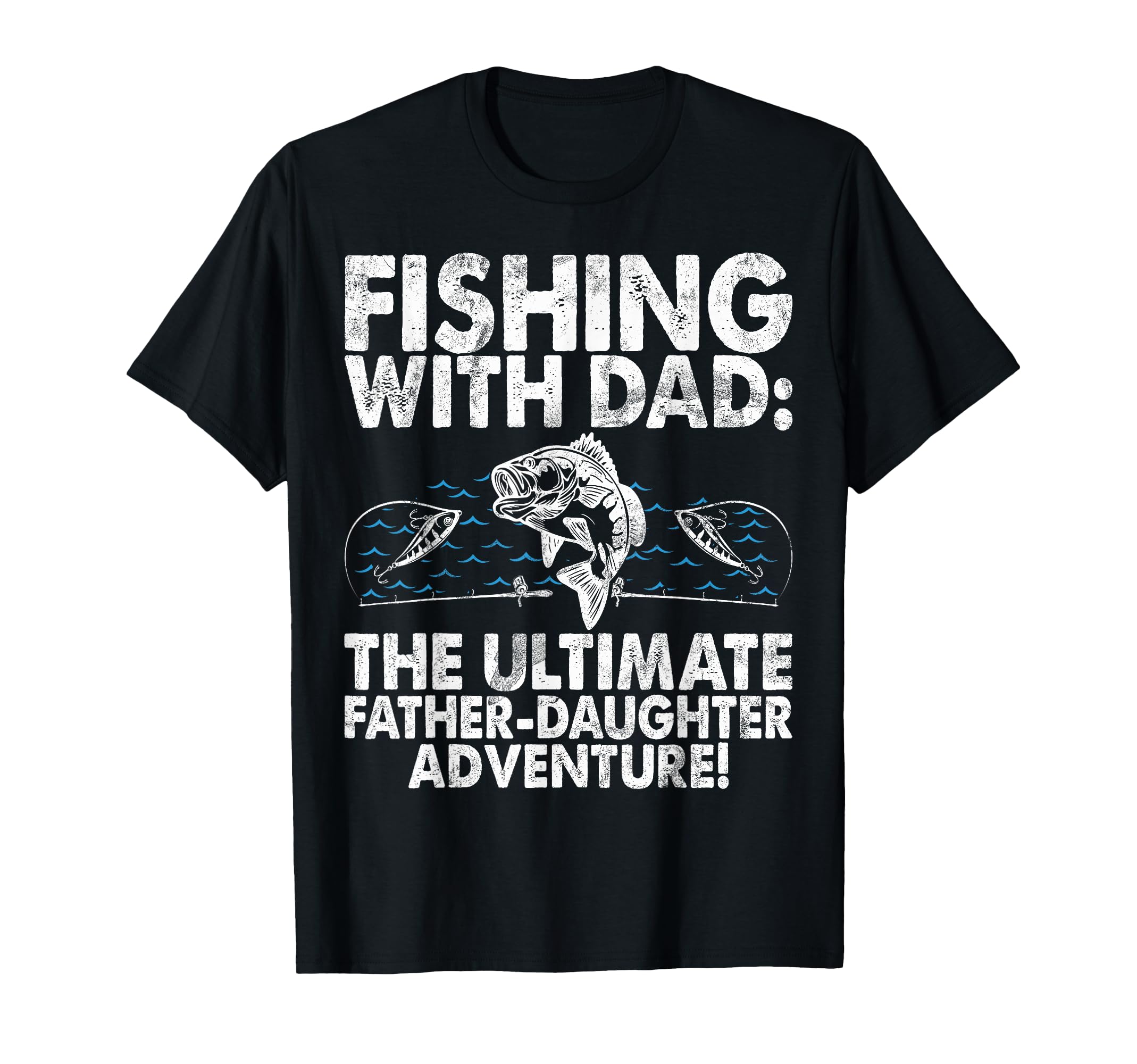 Fishing Dad Ultimate Father Daughter T-Shirt - Streetwear Style Unisex - T-Shirt, Sweatshirt, Hoodie