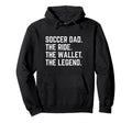 Soccer Dad Funny Ride Wallet Legend Hoodie - Fun Novelty Design Unisex - T-Shirt, Sweatshirt, Hoodie