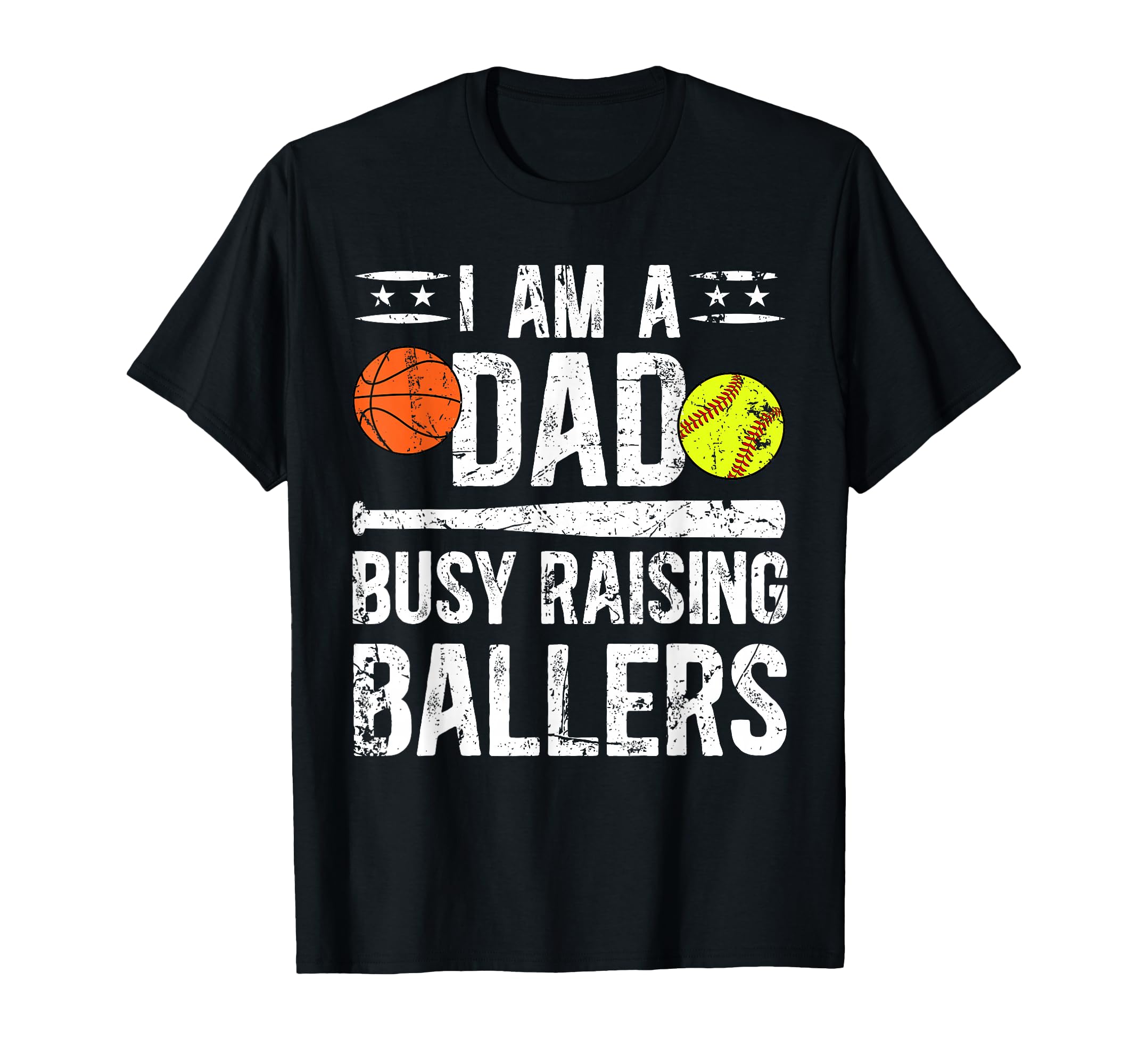 I Am Dad Busy Raising Ballers T-Shirt - Casual Everyday Wear Unisex - T-Shirt, Sweatshirt, Hoodie