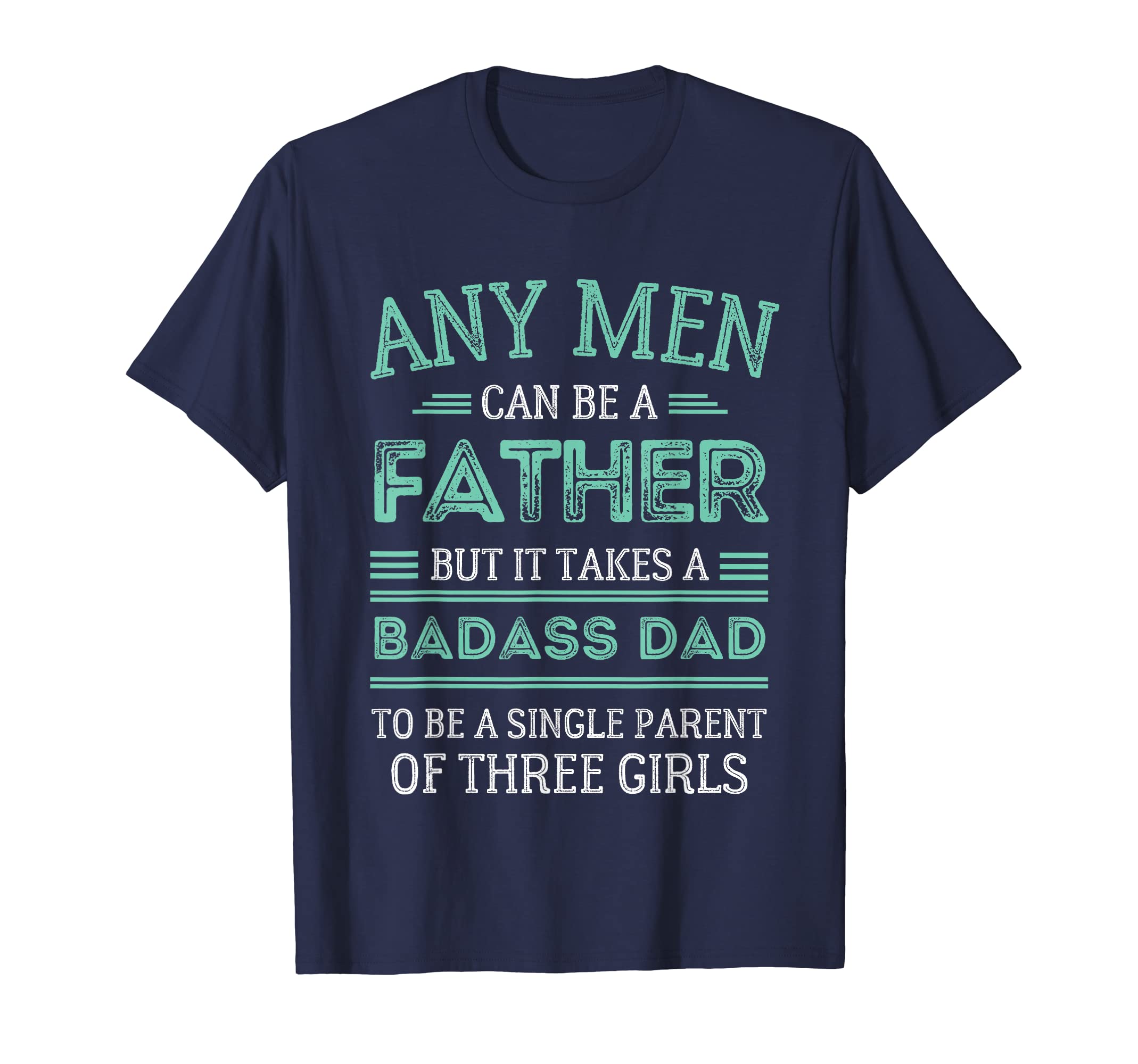 Badass Single Dad Three Daughters T-Shirt - Custom Art Print Men Women - T-Shirt, Sweatshirt, Hoodie