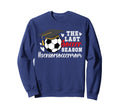 Last Soccer Season Soccer Senior Sweatshirt - Aesthetic Graphic Men Women - T-Shirt, Sweatshirt, Hoodie