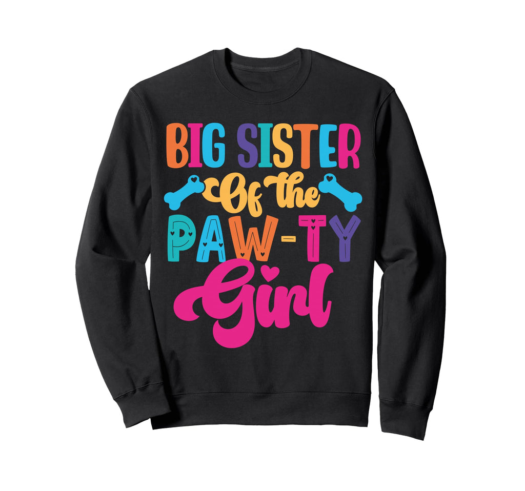 Big Sister Paw Ty Dog Family Sweatshirt - Fun Novelty Design Unisex - T-Shirt, Sweatshirt, Hoodie