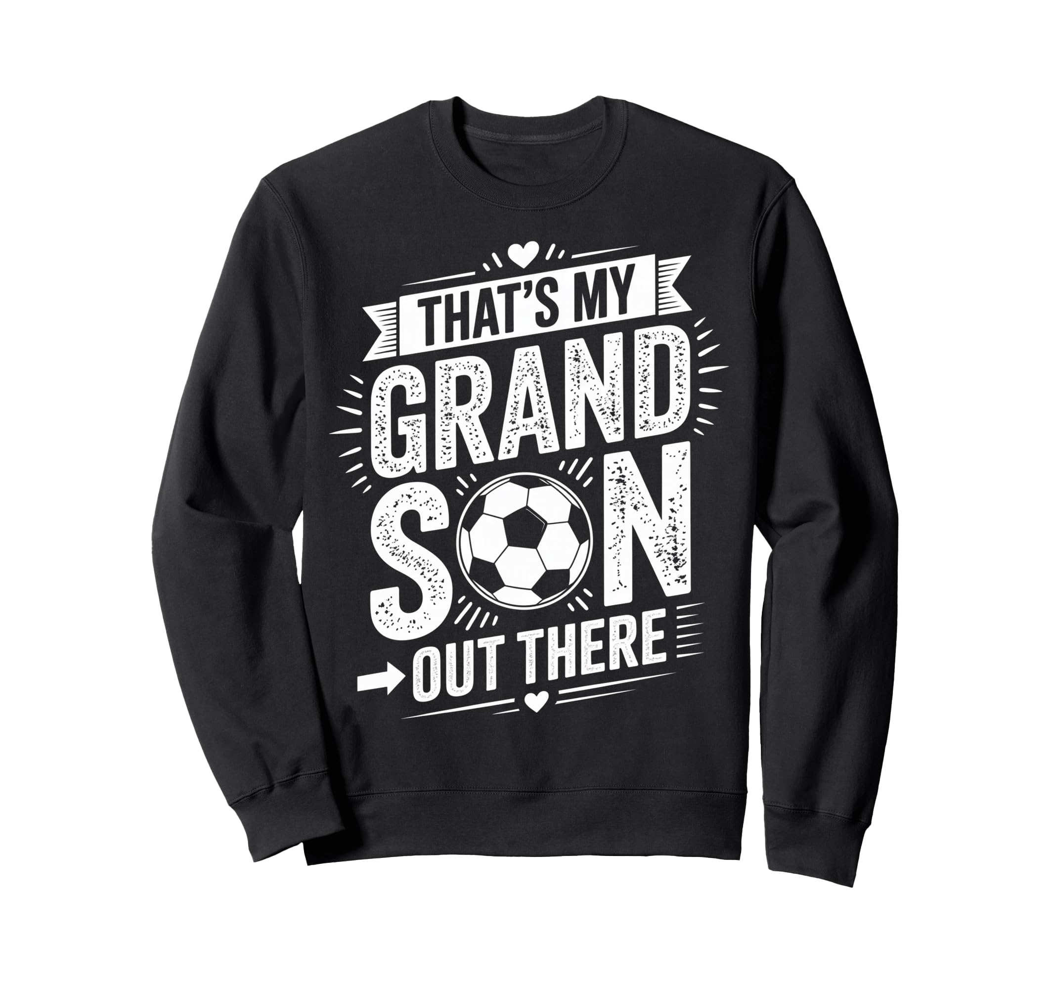 Thats My Grandson Out There Sweatshirt - Casual Everyday Wear Unisex - T-Shirt, Sweatshirt, Hoodie