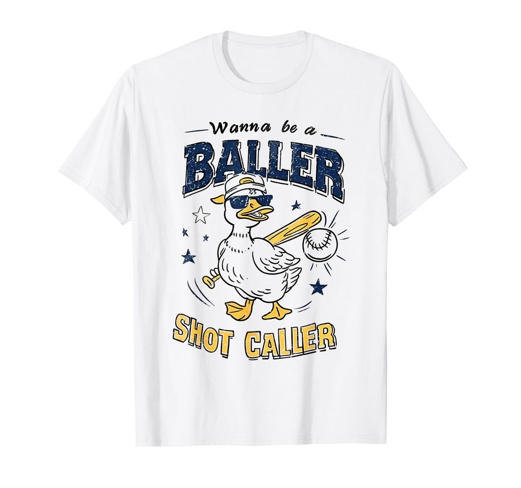 Wanna Be Baller Shot Caller Goose T-Shirt - Fun Novelty Design Unisex - T-Shirt, Sweatshirt, Hoodie