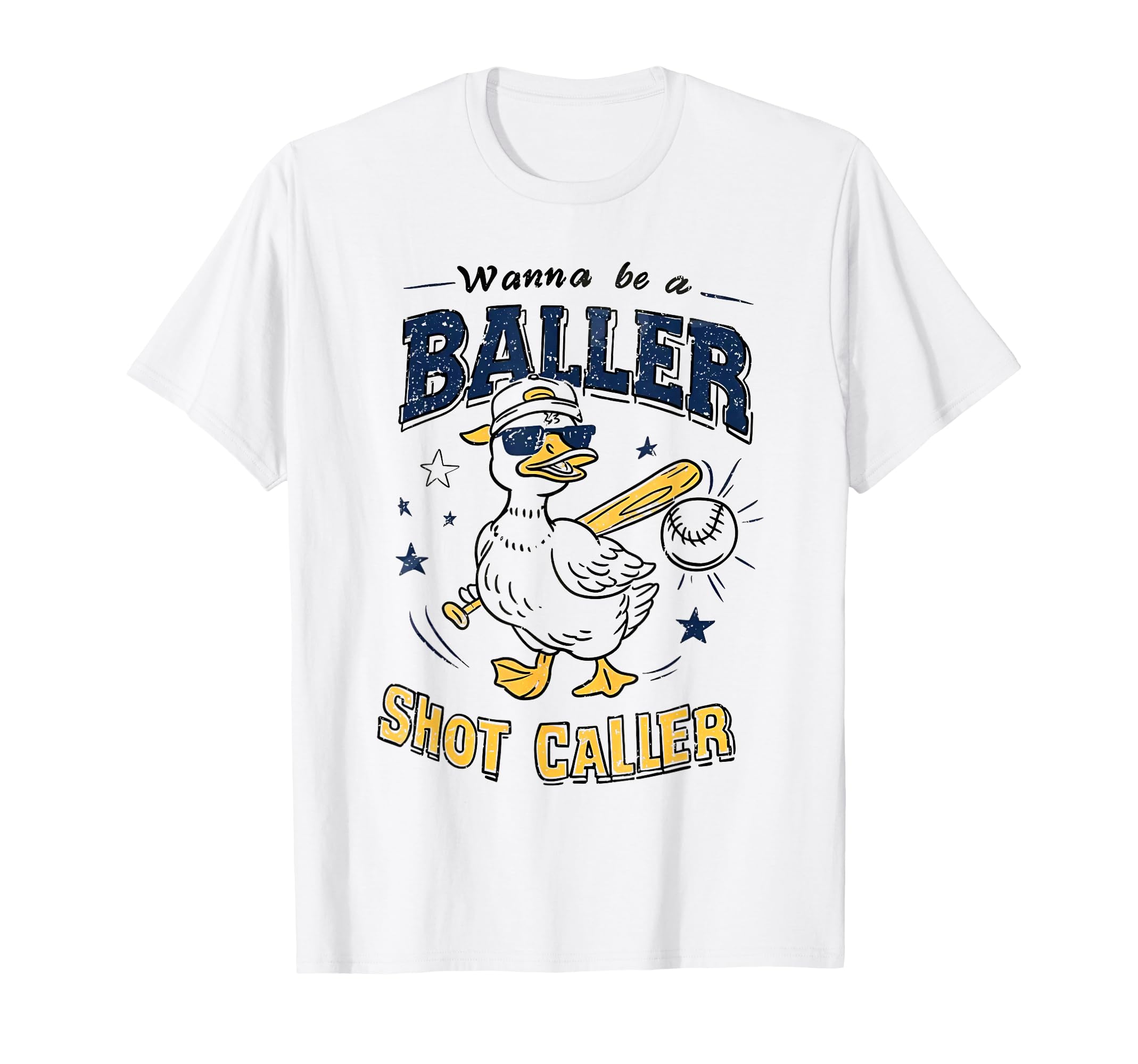 Wanna Be Baller Shot Caller Goose T-Shirt - Fun Novelty Design Unisex - T-Shirt, Sweatshirt, Hoodie