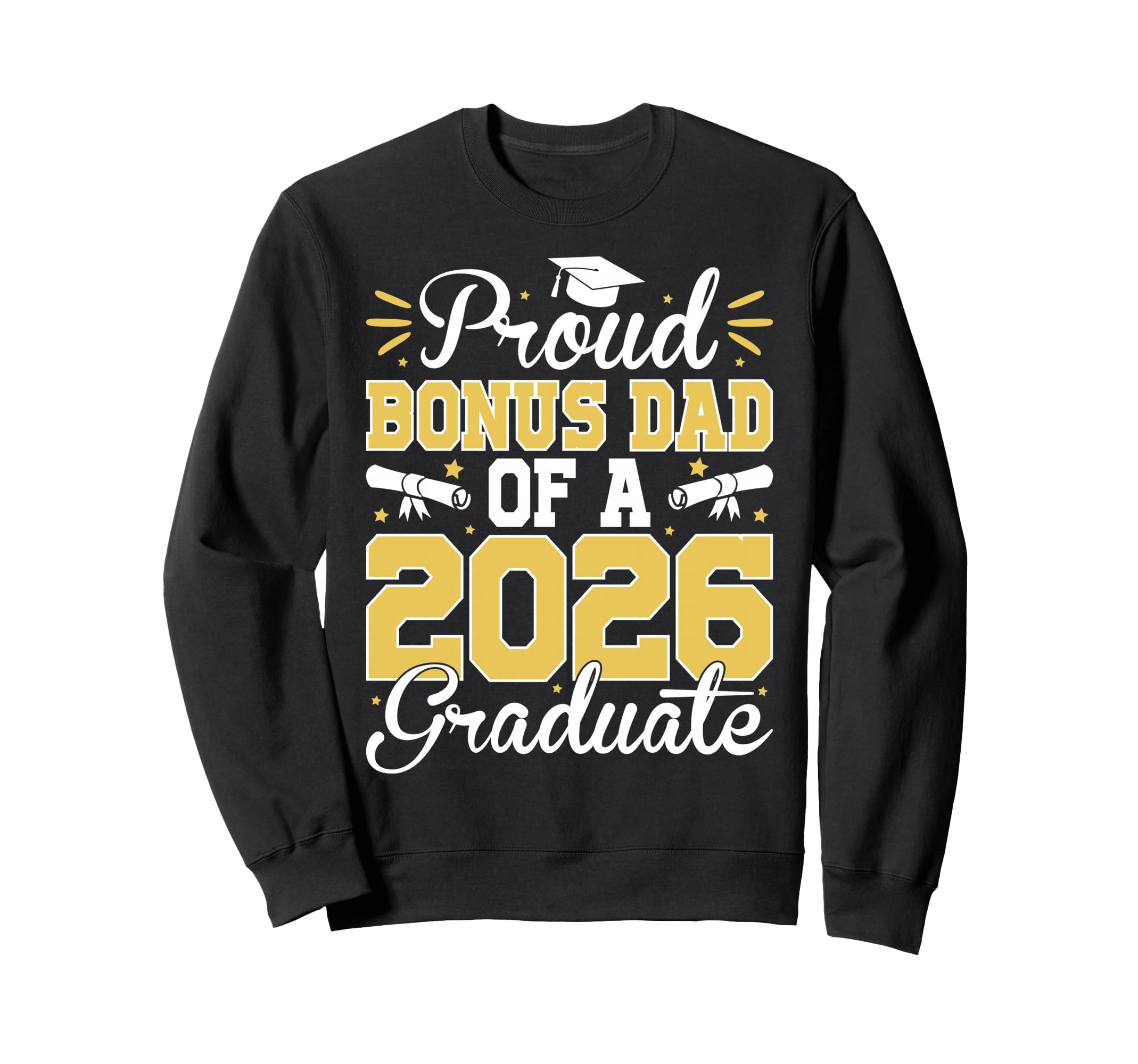 Proud Bonus Dad 2026 Graduate Senior Sweatshirt - Streetwear Style Unisex - T-Shirt, Sweatshirt, Hoodie