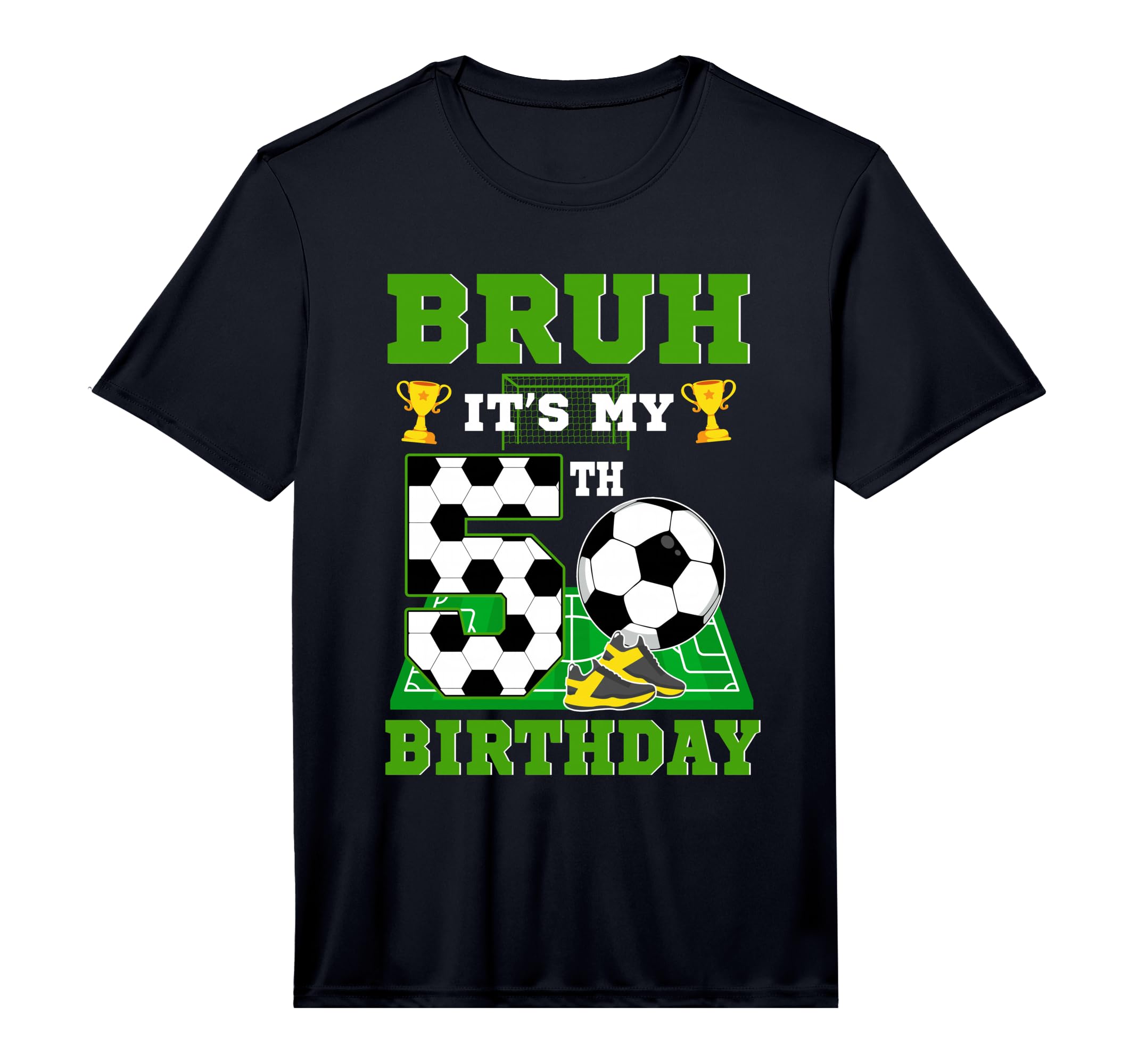 Bruh Its My 5Th Birthday Soccer Theme T-Shirt - Fun Novelty Design Unisex - T-Shirt, Sweatshirt, Hoodie