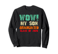 Wow My Son Graduated Class 2026 Sweatshirt - Fun Novelty Design Unisex - T-Shirt, Sweatshirt, Hoodie