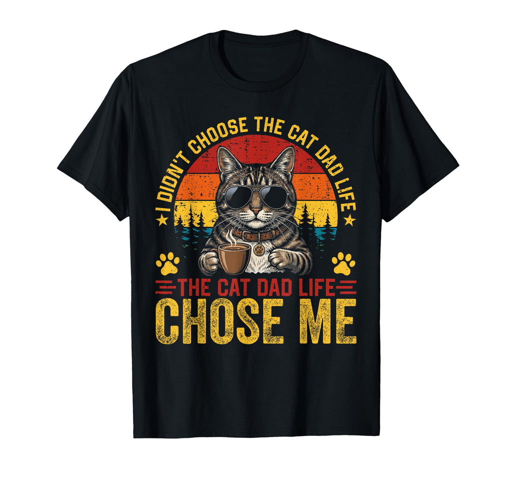 I Didnt Choose Cat Dad Life Cat Dad Life T-Shirt - Minimalist Print Unisex - T-Shirt, Sweatshirt, Hoodie