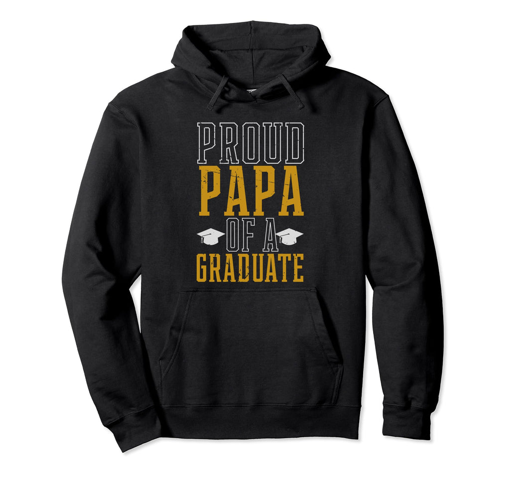 Proud Papa Dad Graduation Graduate Slogan Hoodie - Unique Graphic Unisex - T-Shirt, Sweatshirt, Hoodie