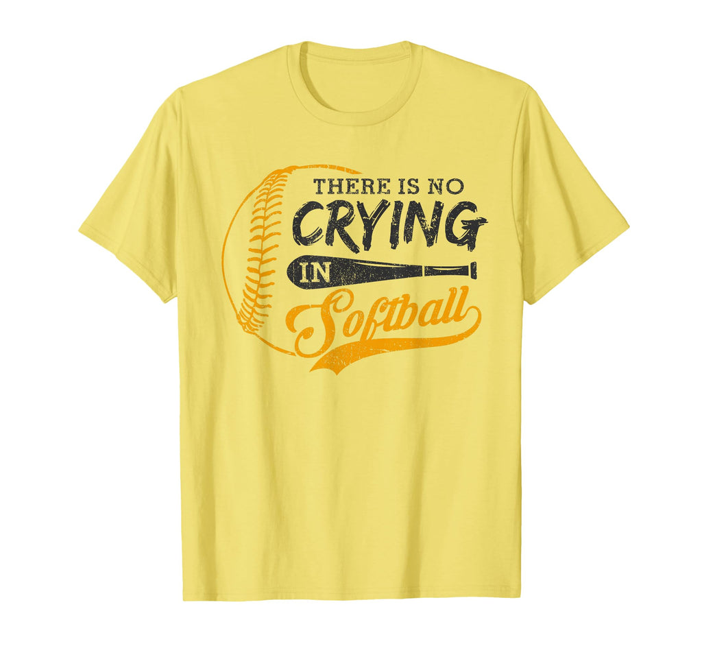 There Is No Crying Softball T-Shirt - Casual Everyday Wear Men Women - T-Shirt, Sweatshirt, Hoodie