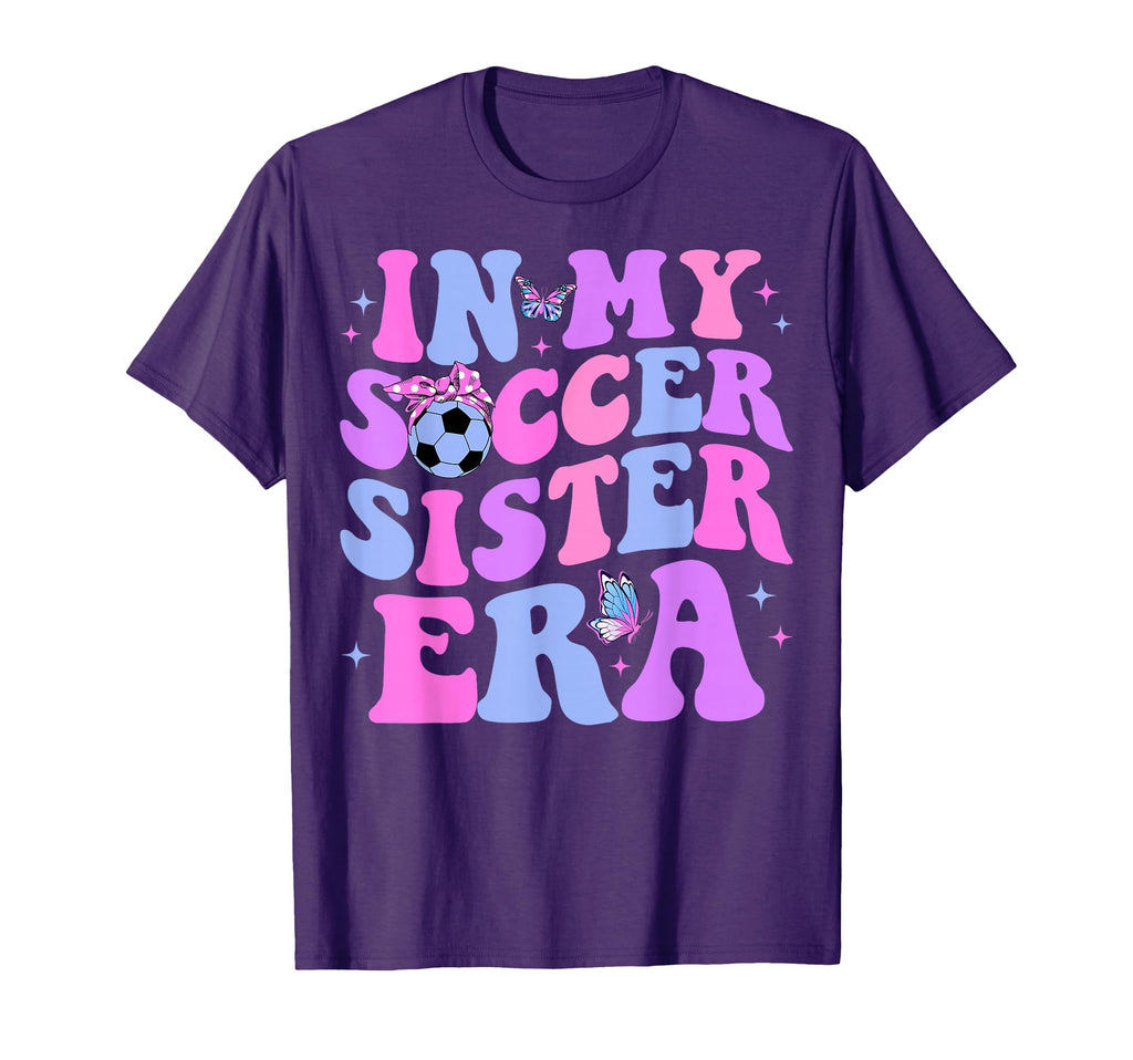My Soccer Sister Era Groovy Soccer Sister T-Shirt - Graphic Print Unisex - T-Shirt, Sweatshirt, Hoodie