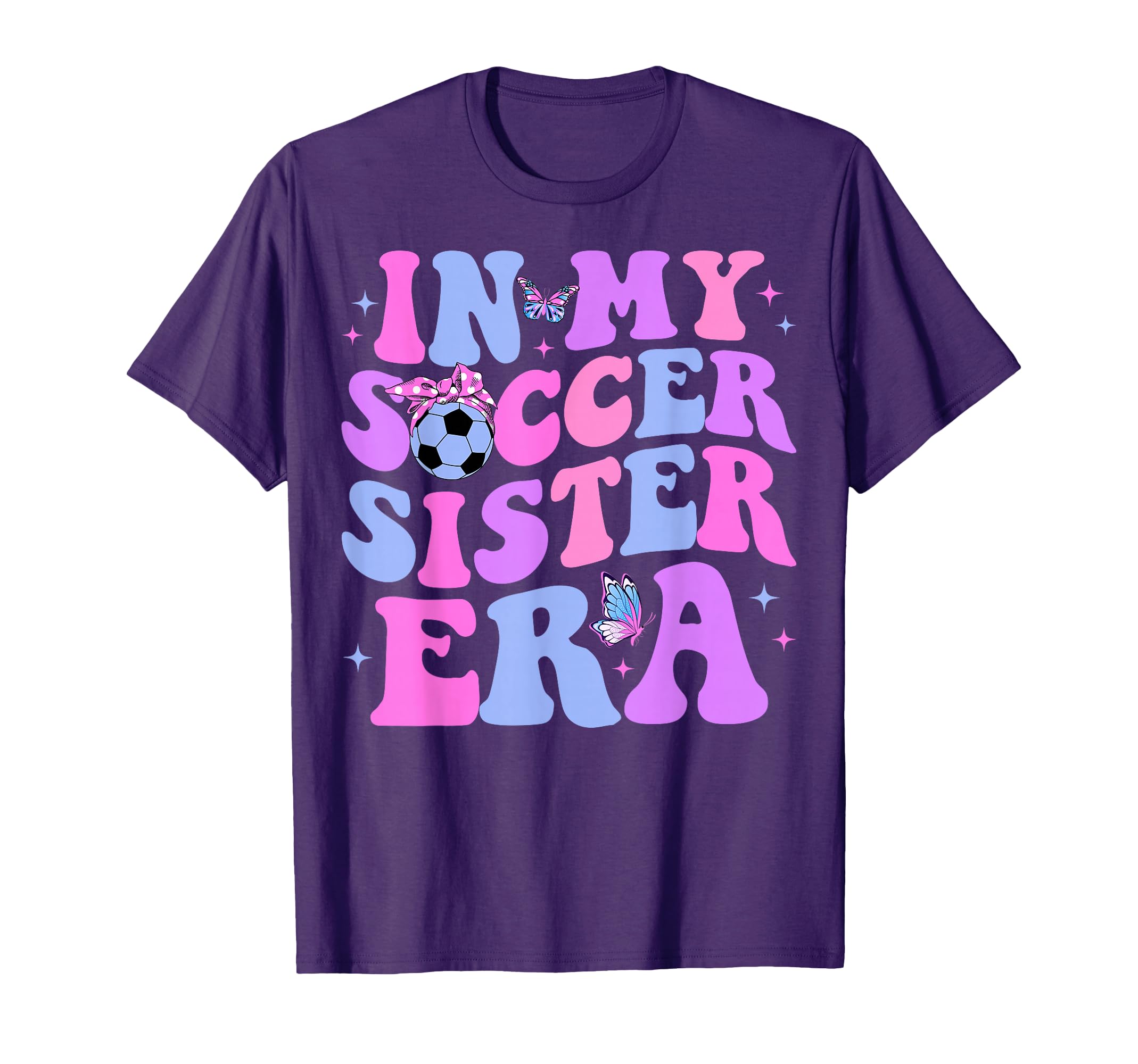 My Soccer Sister Era Groovy Soccer Sister T-Shirt - Graphic Print Unisex - T-Shirt, Sweatshirt, Hoodie