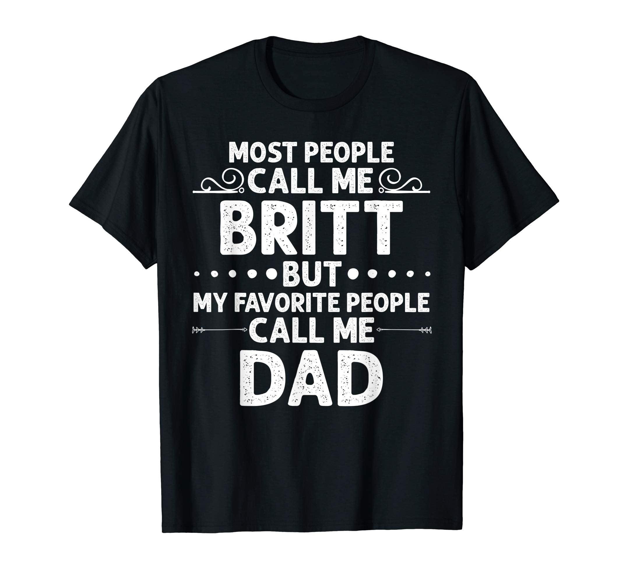 Britt Gift Name Funny Fathers Day T-Shirt - Unique Graphic Men Women - T-Shirt, Sweatshirt, Hoodie