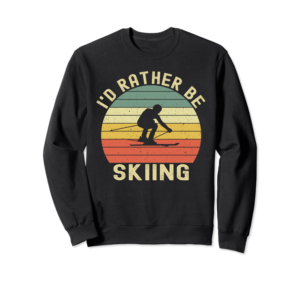 Id Rather Be Skiing Skier Ski Dad Sweatshirt - Unique Graphic for Adults - T-Shirt, Sweatshirt, Hoodie