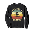 Id Rather Be Skiing Skier Ski Dad Sweatshirt - Unique Graphic for Adults - T-Shirt, Sweatshirt, Hoodie