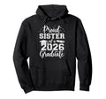 Proud Sister Class 2026 Graduate Senior Hoodie - Trendy Graphic Men Women - T-Shirt, Sweatshirt, Hoodie