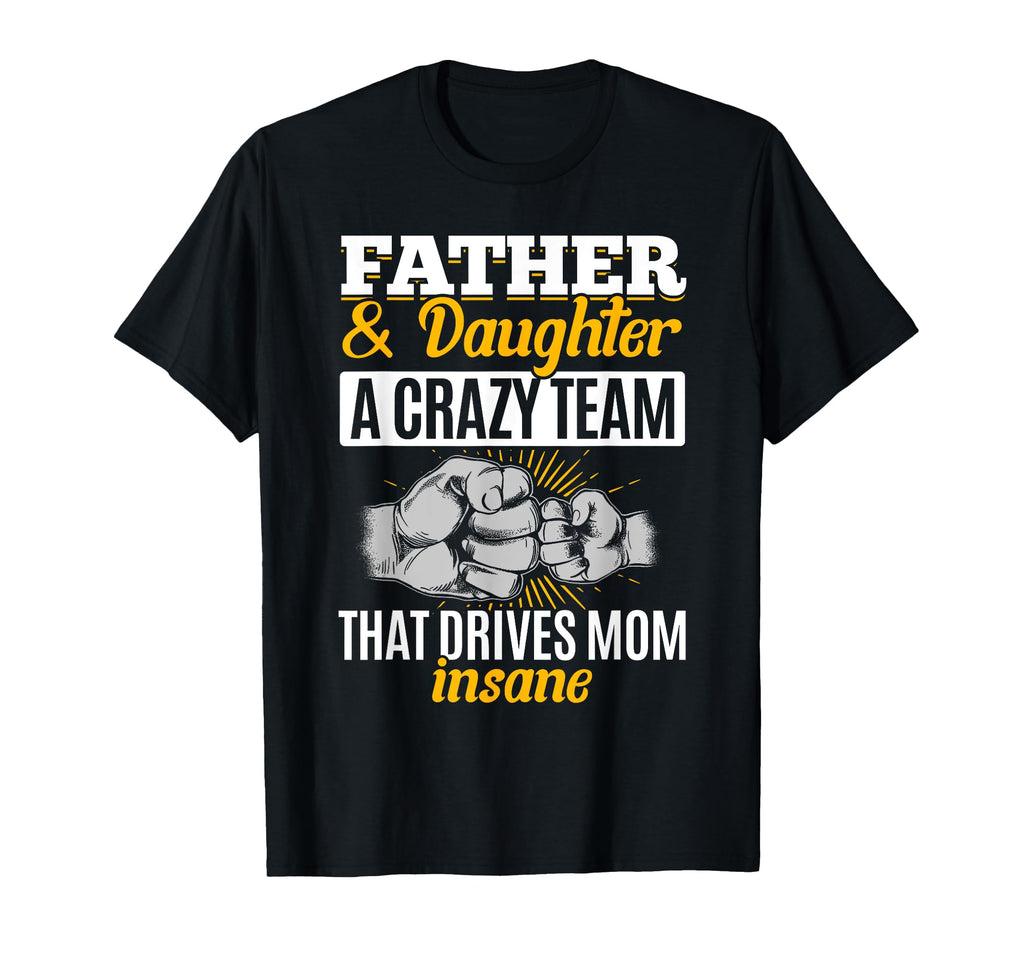 Father Daughter Crazy Team Matching T-Shirt - Streetwear Style Unisex - T-Shirt, Sweatshirt, Hoodie