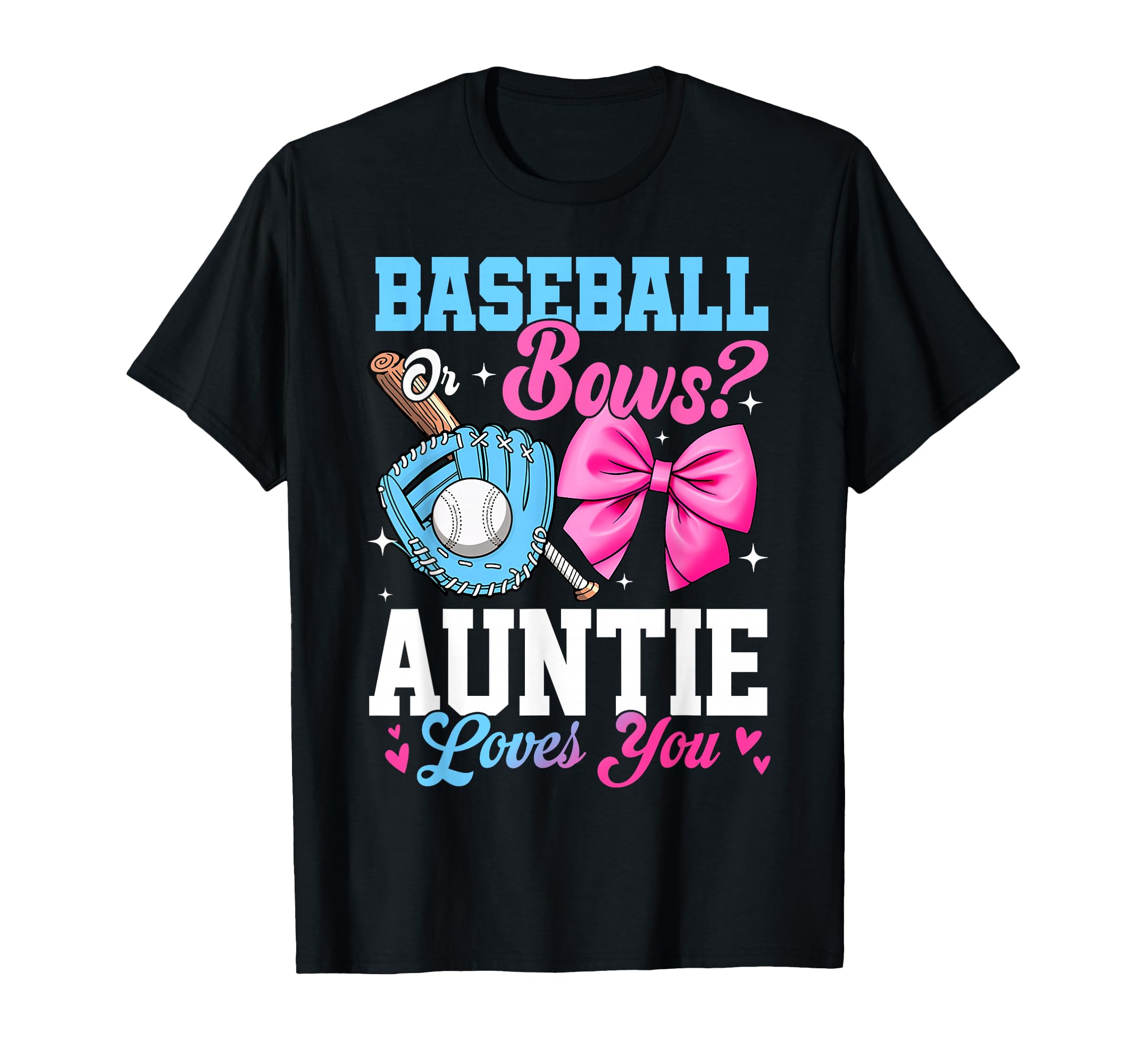 Baseball Or Bows Your Auntie Loves You T-Shirt - Novelty Apparel Men Women - T-Shirt, Sweatshirt, Hoodie