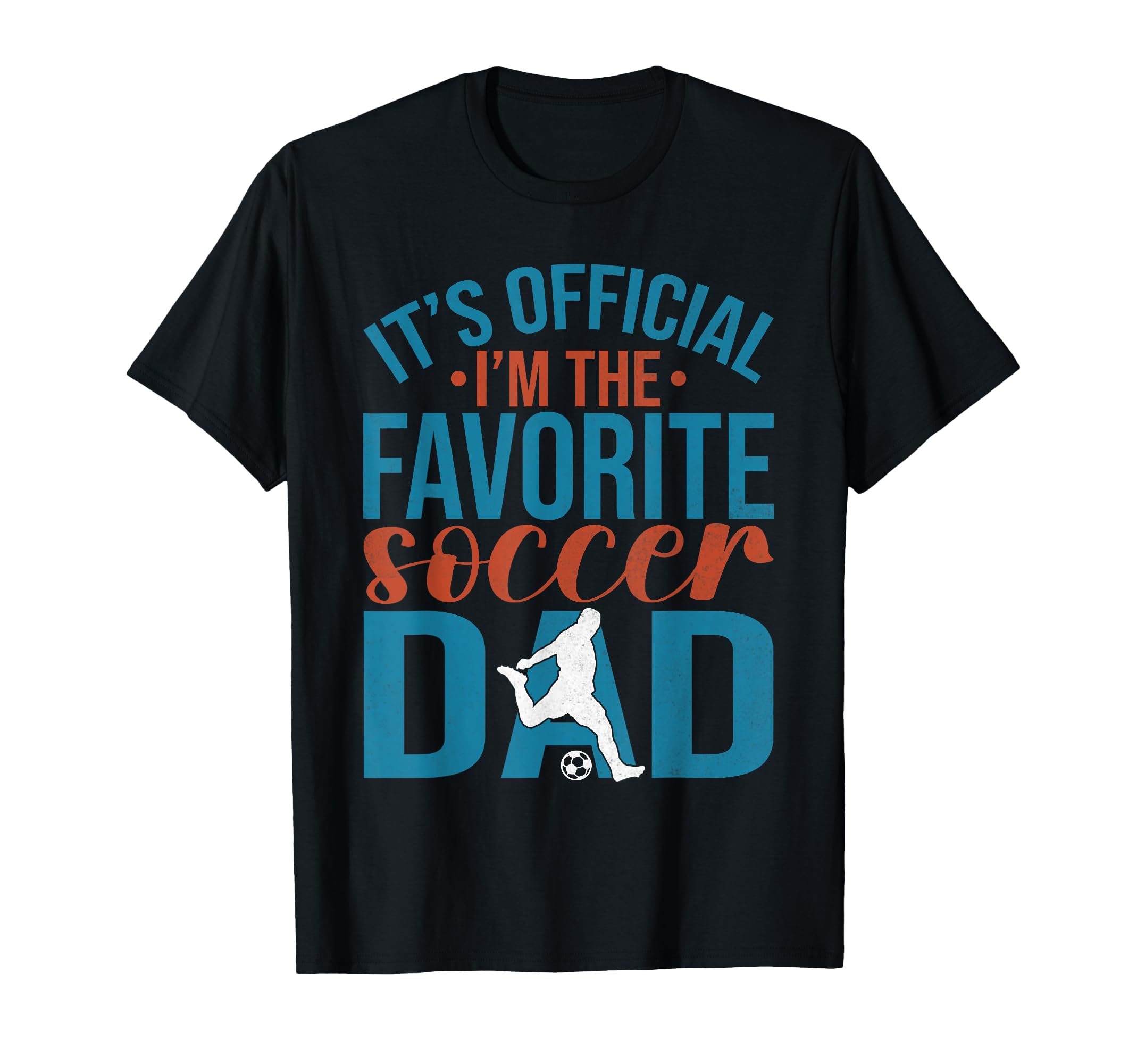 Its Im Favorite Soccer Dad T-Shirt - Streetwear Style Men Women - T-Shirt, Sweatshirt, Hoodie