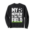 That Field Soccer Uncle Soccer Player Sweatshirt - Unique Graphic Unisex - T-Shirt, Sweatshirt, Hoodie