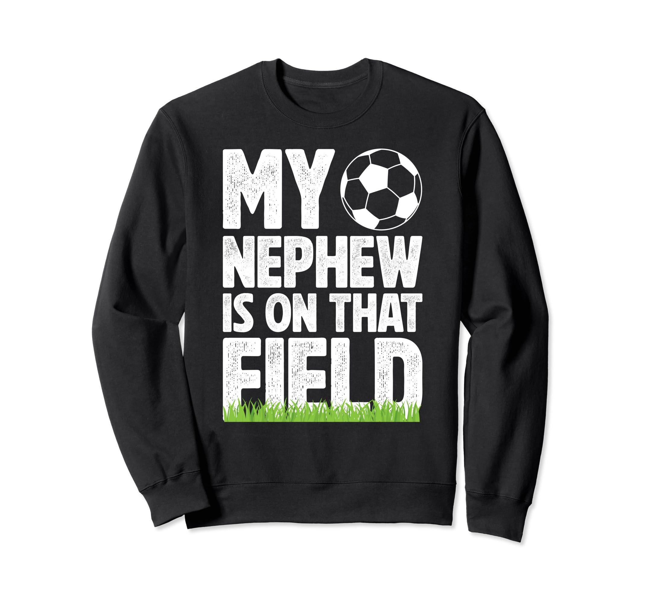 That Field Soccer Uncle Soccer Player Sweatshirt - Unique Graphic Unisex - T-Shirt, Sweatshirt, Hoodie