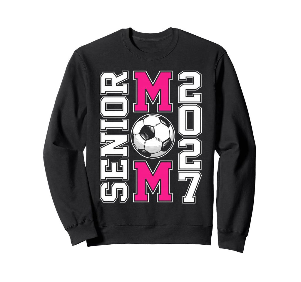 Proud Soccer Senior Mom Class Sweatshirt - Fun Novelty Design Men Women - T-Shirt, Sweatshirt, Hoodie