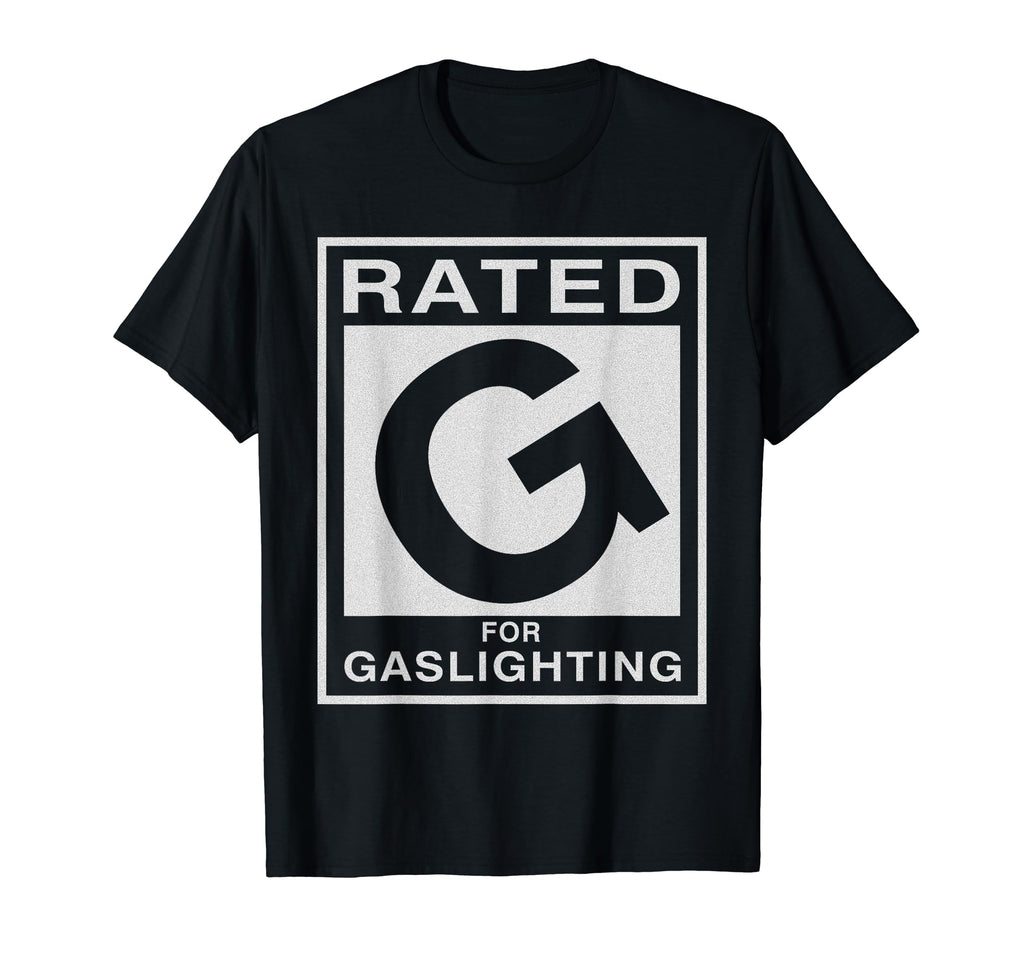 Rated G Gaslighting Funny Mens T-Shirt - Casual Everyday Wear for Adults - T-Shirt, Sweatshirt, Hoodie