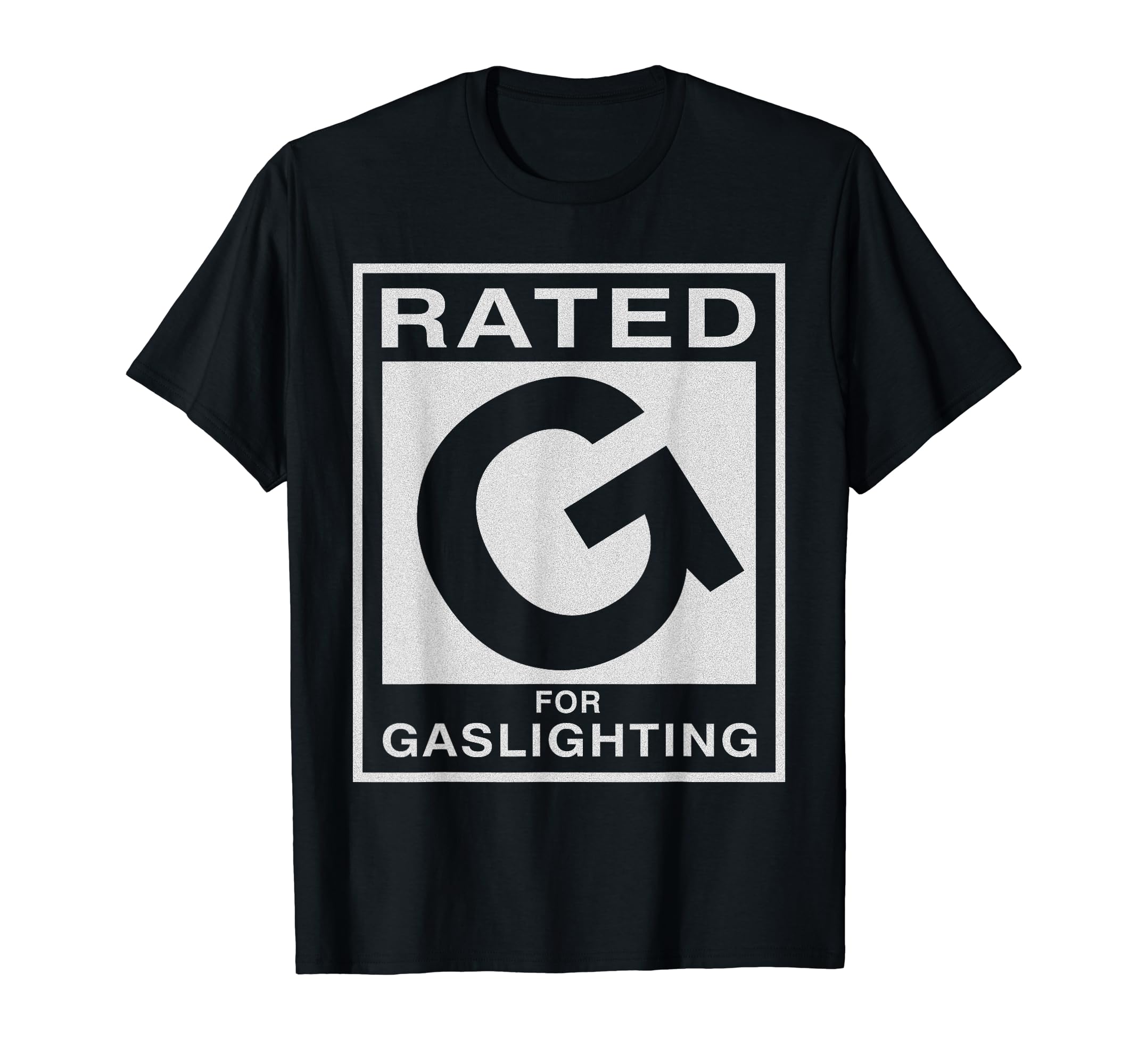 Rated G Gaslighting Funny Mens T-Shirt - Casual Everyday Wear for Adults - T-Shirt, Sweatshirt, Hoodie