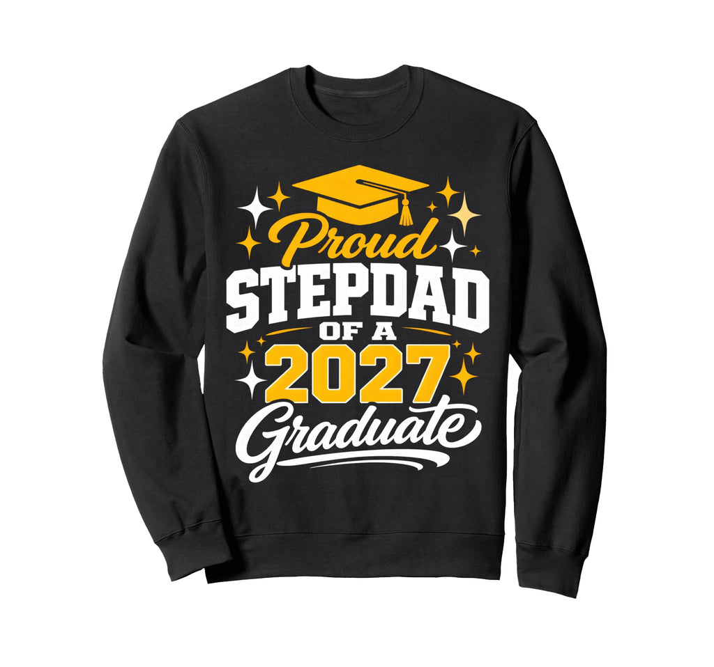 Graduation School Proud Stepdad Sweatshirt - Streetwear Style for Adults - T-Shirt, Sweatshirt, Hoodie
