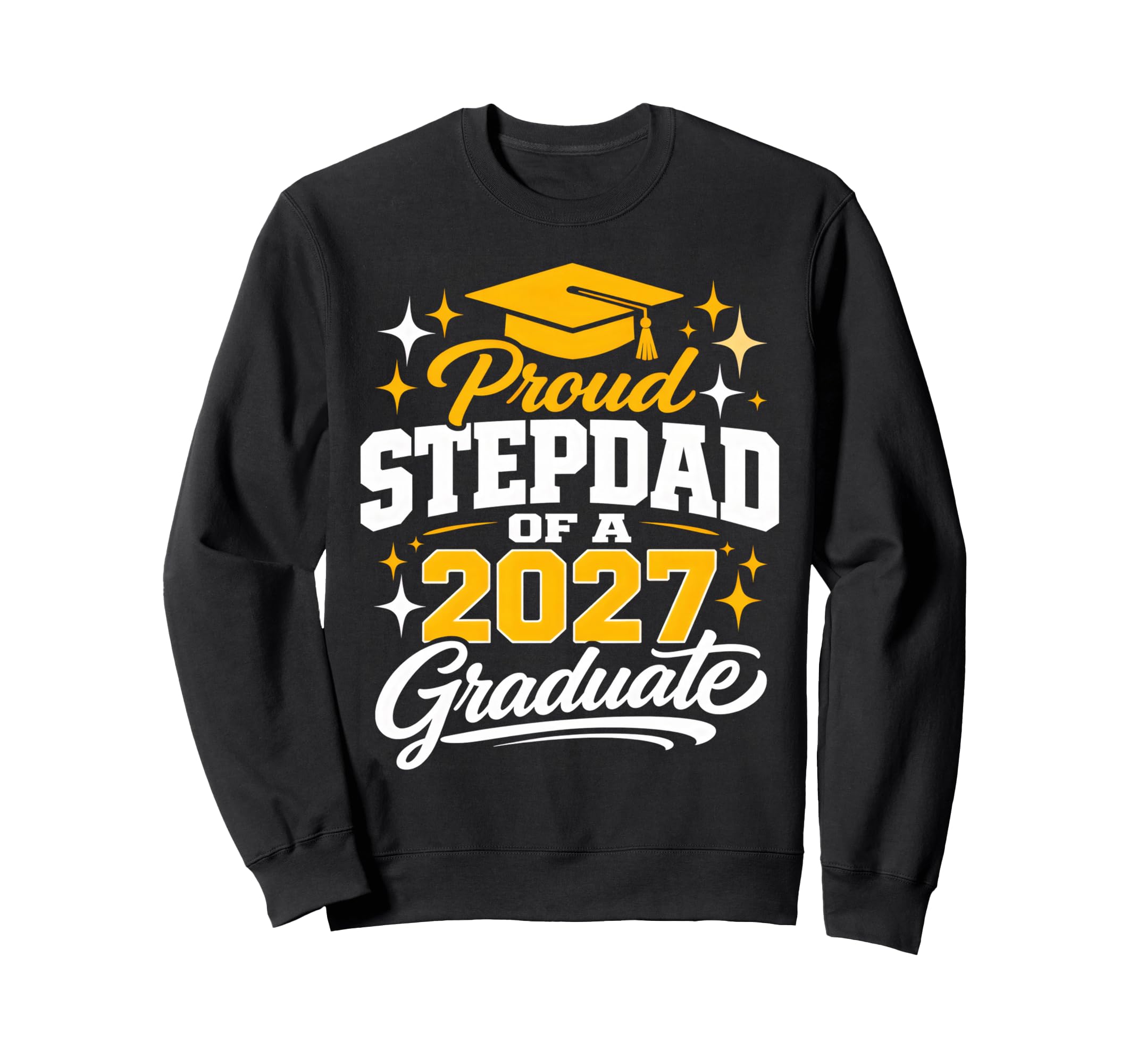 Graduation School Proud Stepdad Sweatshirt - Streetwear Style for Adults - T-Shirt, Sweatshirt, Hoodie